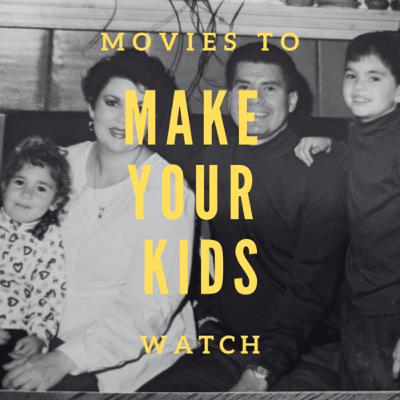 Movies to Make Your Kids Watch Movies to Make Your Kids Watch