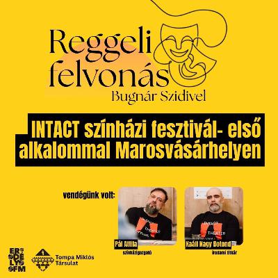 Reggeli felvonás: INTACT színházi fesztivál- első alkalommal Marosvásárhelyen