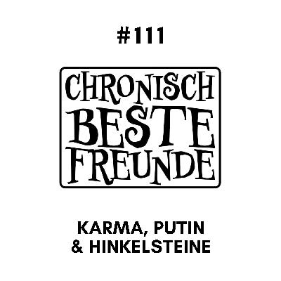 Karma, Putin & Hinkelsteine - Du kannst das Karma nicht bescheissen!