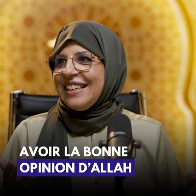 Avoir la bonne opinion d'Allah - Nassira Moatassim | Samira Azzouz | Myriam Nos TherHappy