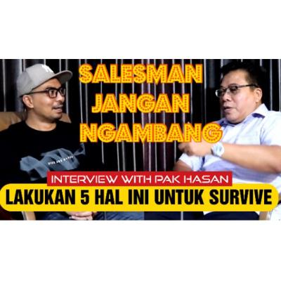 SALESMAN JANGAN NGAMBANG, ikuti 5 tips dari Pak HASAN agar survive di era pandemi ini