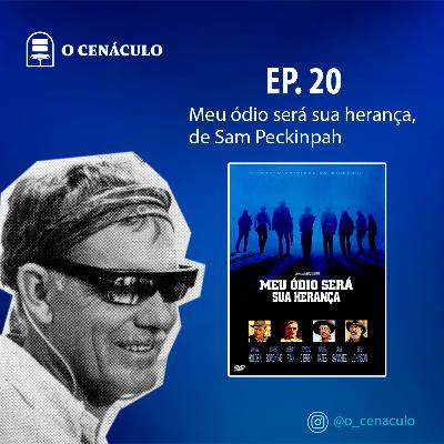 Episódio 20 - Meu Ódio Será Sua Herança, de Sam Peckinpah