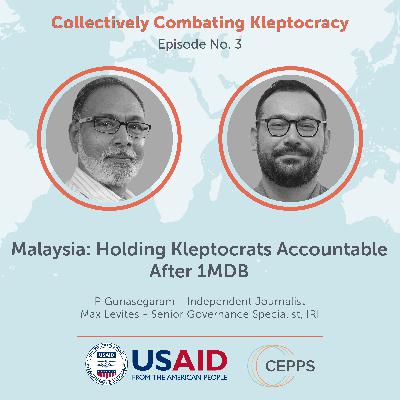 Collectively Combating Kleptocracy - Malaysia: Holding Kleptocrats Accountable after 1MDB