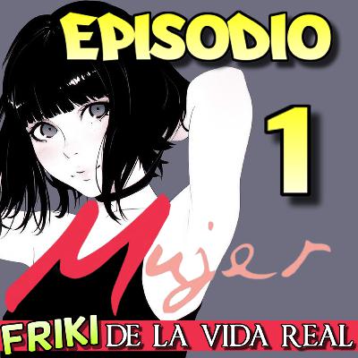 Ep. 1 Mujer FRIKI de la vida real - Presentación y NeumonÍa Utópica Ep. 1 Mujer FRIKI de la vida real - Presentación y NeumonÍa Utópica