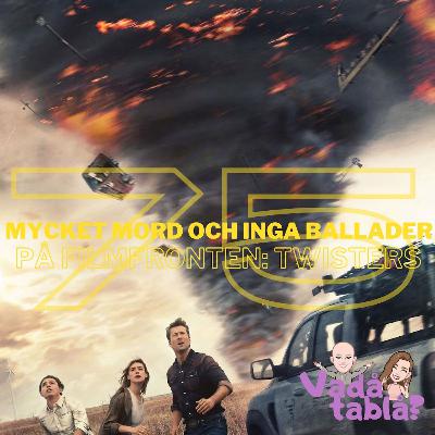 75. Mycket mord och inga ballader, på filmfronten: Twisters
