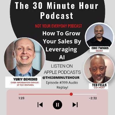 #399 --How To Grow Your Sales By Leveraging AI #399 --How To Grow Your Sales By Leveraging AI