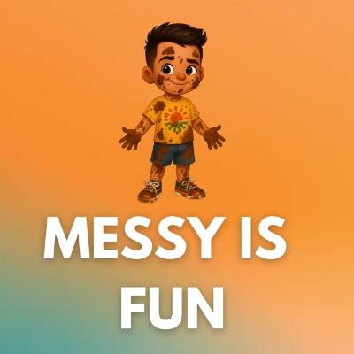 MESSY IS FUN! - A Bedtime Rhyme for Kids! MESSY IS FUN! - A Bedtime Rhyme for Kids!