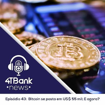 Bitcoin se posta em US$ 55 mil; E agora?
