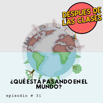 QUE ESTA SUCEDIENDO EN EL MUNDO?🌎💥. EP#31 QUE ESTA SUCEDIENDO EN EL MUNDO?🌎💥. EP#31