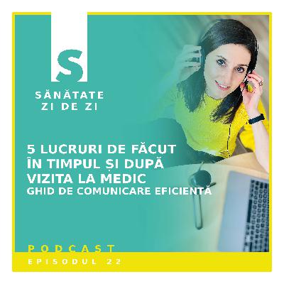 5 lucruri de făcut în timpul și după vizita la medic. Ghid de comunicare eficientă