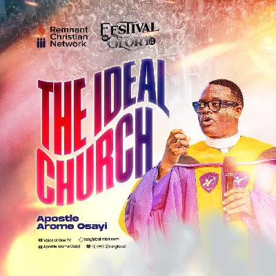 The Ideal Church by Apostle Arome Osayi. 22nd November, 2024