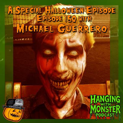 Episode 150 - Special Halloween Episode with Michael Guerrero
