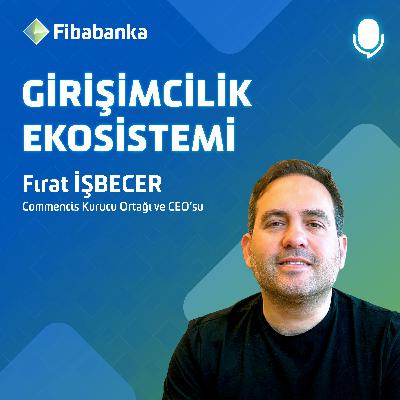 Fırat İşbecer - Commencis Kurucu Ortağı ve CEO’su - Tüm Detaylarıyla Girişimci ve Yatırımcı Dünyası - #GirişimcilikEkoksistemi Fırat İşbecer - Commencis Kurucu Ortağı ve CEO’su - Tüm Detaylarıyla Girişimci ve Yatırımcı Dünyası - #GirişimcilikEkoksistemi