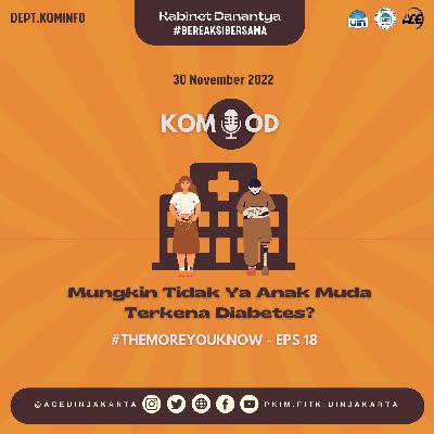 #TheMoreYouKnow - Mungkin Tidak Ya Anak Muda Terkena Diabetes?