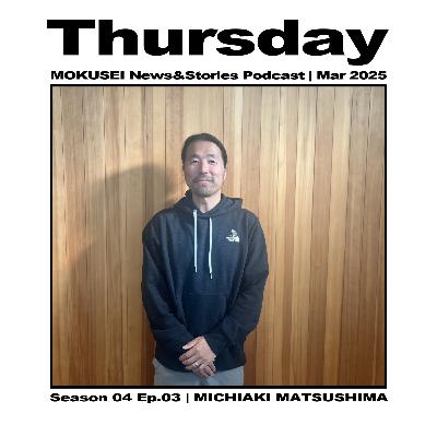 Mar 2025 | Mokusei News&Stories Podcast | Season04 Ep.03