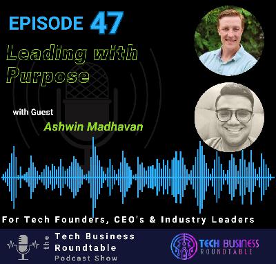 Leading with Purpose: Building and Scaling a Tech Startup