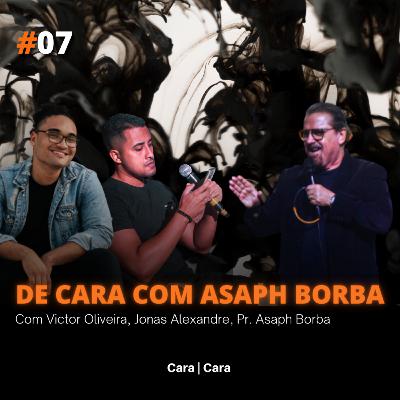 Cara | Cara 07 - De Cara com Asaph Borba Cara | Cara 07 - De Cara com Asaph Borba