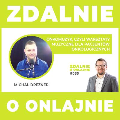 Onkomuzyk, czyli warsztaty muzyczne dla pacjentów onkologicznych - Zdalnie o onlajnie #035