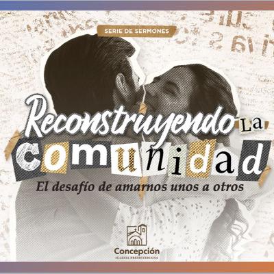 "Reconstruyendo la Comunidad" El Desafío de amarnos unos a otros: El Espíritu de Dios