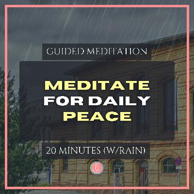 20min daily meditation for inner peace | 20min mindfulness meditation for university students (with rain)