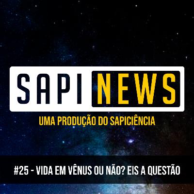SapiNews #25 - Vida em Vênus ou não? Eis a questão