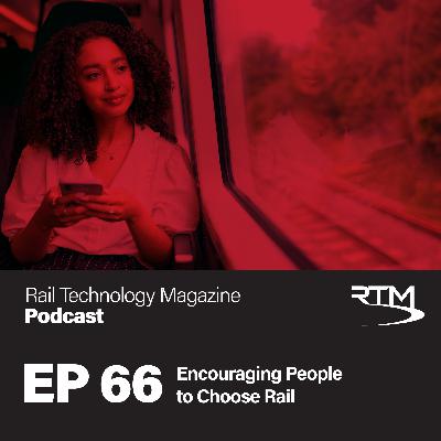 Ep 66. Encouraging People to Choose Rail
