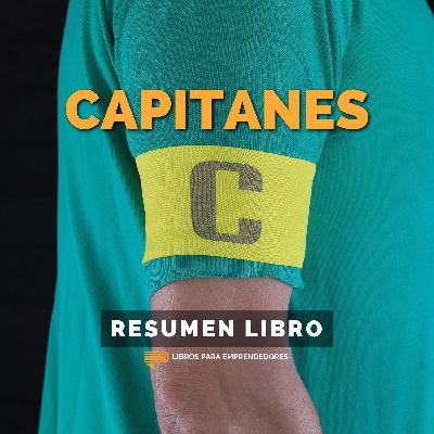 📖 Capitanes - Un Resumen de Libros para Emprendedores 📖 Capitanes - Un Resumen de Libros para Emprendedores