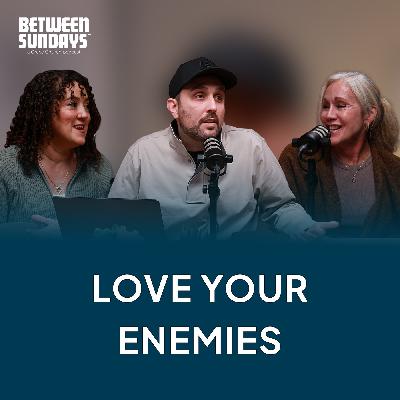 Love Your Enemies Love Your Enemies