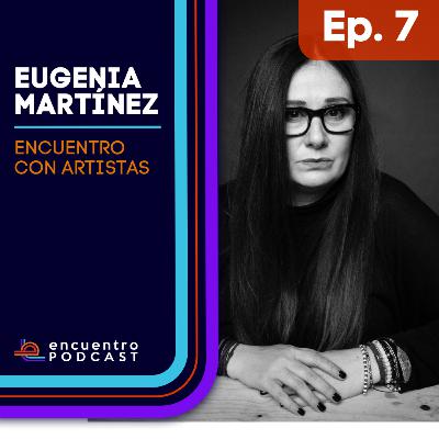 Eugenia Martínez/ Encuentro con artistas Eugenia Martínez/ Encuentro con artistas