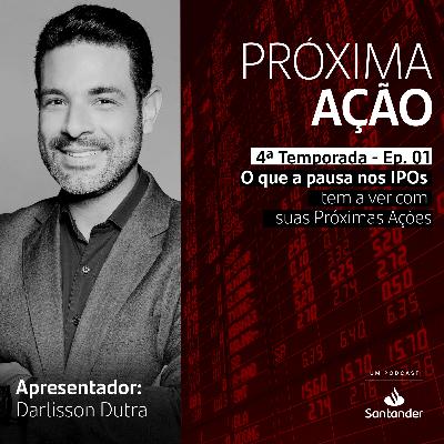 O que a pausa nos IPOs tem a ver com suas Próximas Ações
