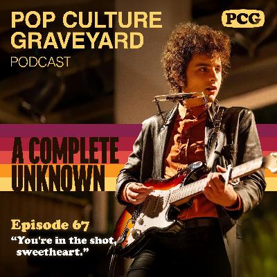 Ep 67: A Complete Unknown (2024) Ep 67: A Complete Unknown (2024)