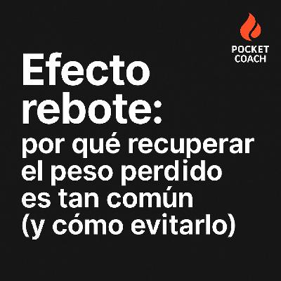 “Efecto rebote: por qué recuperar el peso perdido es tan común (y cómo evitarlo)”