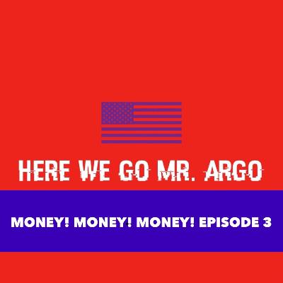 Money, Money, Money! Episode #3 Money, Money, Money! Episode #3