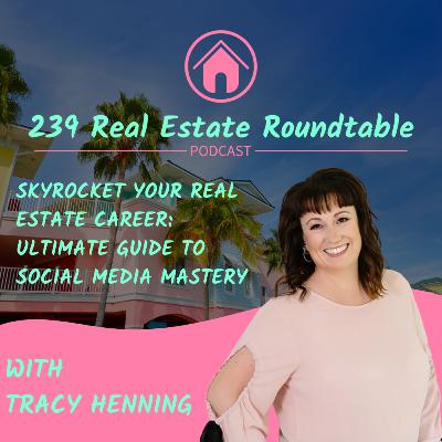 Skyrocket Your Real Estate Career: Ultimate Guide to Social Media Mastery with Tracy Henning - EP 29