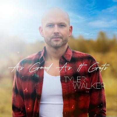 Tyler Walker - As Good As It Gets Tyler Walker - As Good As It Gets