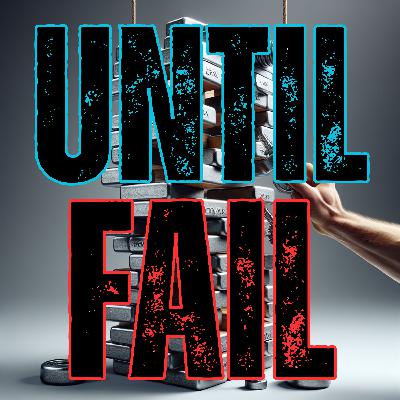 Until Failure Until Failure