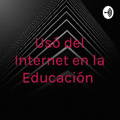 Usó del Internet en la Educación