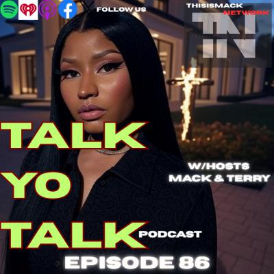 talkYOtalk Ep086 | Nicki Minaj V Jay-Z, Diddy Updates, Tyler Perry Sued Again, Chris Brown News, Ye In Trouble? Ti & Tiny $1 Win? Speedy Side Notes w/Mack