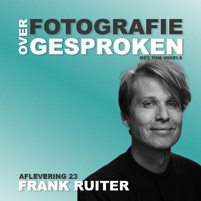 #23. Frank Ruiter: 'BN'er of niet, ik wil je échte blik'