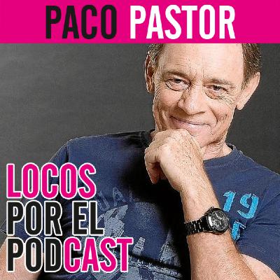 Paco Pastor: "Nací con una flor en el culo"