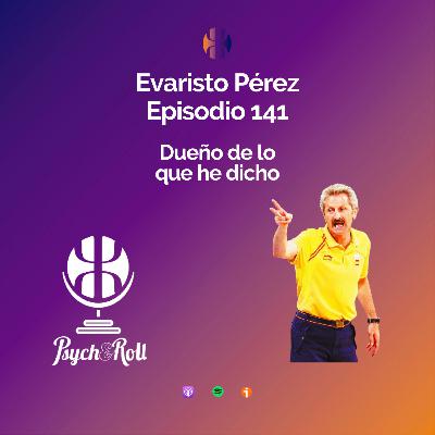 Evaristo Pérez. Dueño de lo que he dicho - Episodio 141 Evaristo Pérez. Dueño de lo que he dicho - Episodio 141