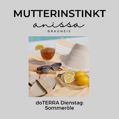 #25 doTERRA Dienstag: Sommeröle - Coolness, gepflegte Haut, robuste Verdauung und leckere Drinks