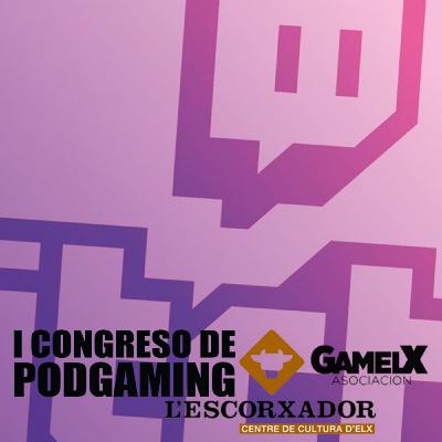 Mesa Redonda: Cómo hemos cambiado. El podgaming de antes y ahora [I Congreso de Podgaming]