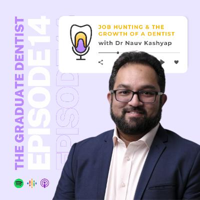 Job Hunting & The Growth of a Dentist with Dr Nauv Kashyap