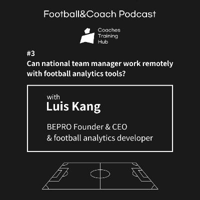 [CTH Pod 3-1] With BEPRO Founder & CEO Luis Kang, football analytics developer