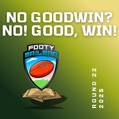 No Goodwin? No. Good, Win! (Round 22)