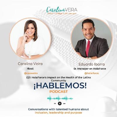 E21: HolaForce's Impact on the Health of the Latinx Community