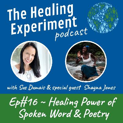 Ep 16 ~ Healing Power of Spoken Word & Poetry with Shayna Jones Ep 16 ~ Healing Power of Spoken Word & Poetry with Shayna Jones