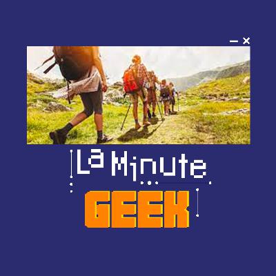 La Minute Geek #46 : Google Maps se lance dans la randonnée