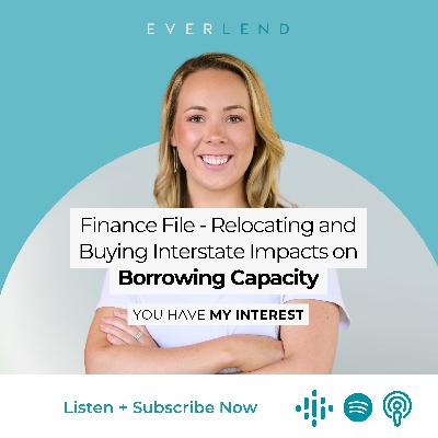 Finance File - Relocating and Buying Interstate Impacts on Borrowing Capacity